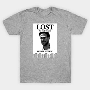 Lost my boyfriend! T-Shirt